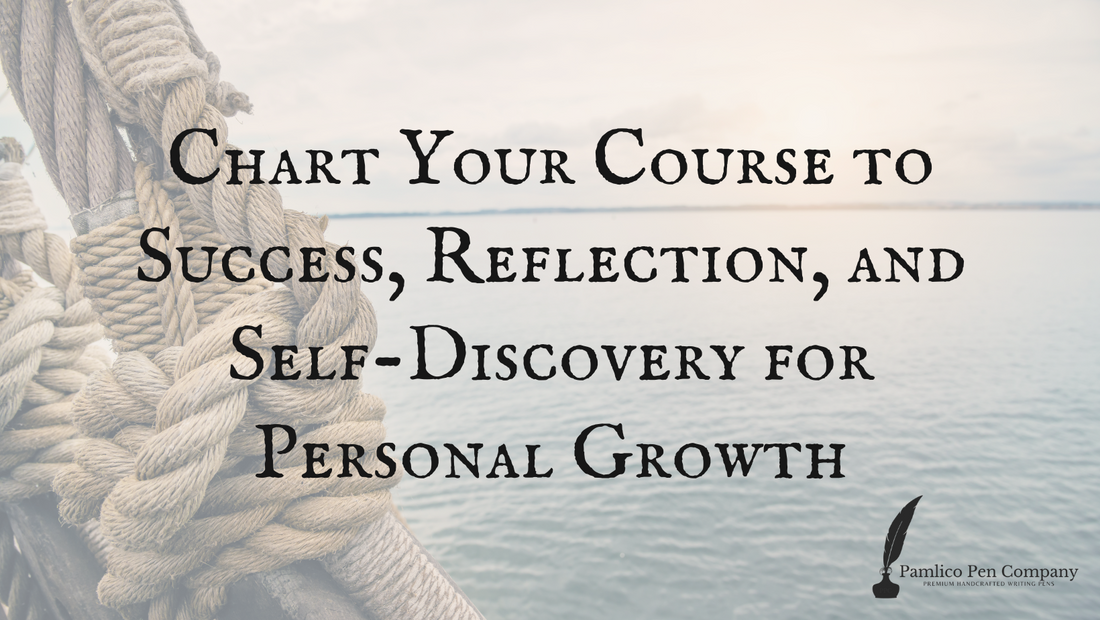 Chart Your Course to Success: Reflection and Self-Discovery for Personal Growth