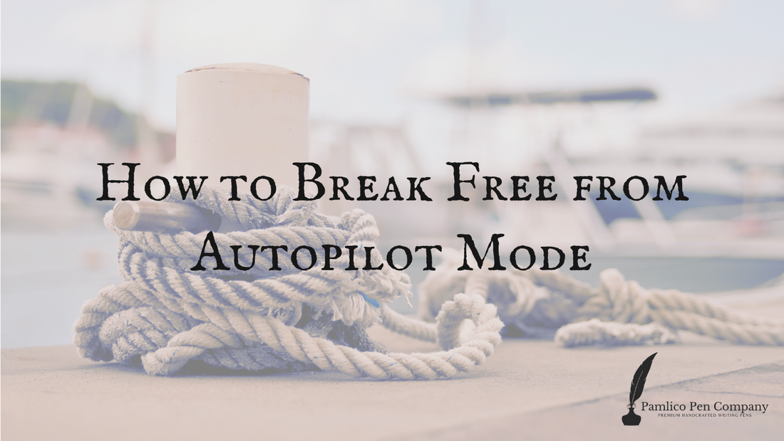 How to Break Free from Autopilot Mode