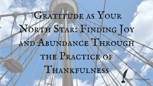 Gratitude as Your North Star: Finding Joy and Abundance Through the Practice of Thankfulness
