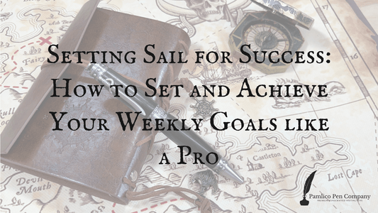 Setting Sail for Success: How to Set and Achieve Your Weekly Goals like a Pro