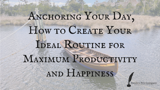 Anchoring Your Day: How to Create Your Ideal Routine for Maximum Productivity and Happiness