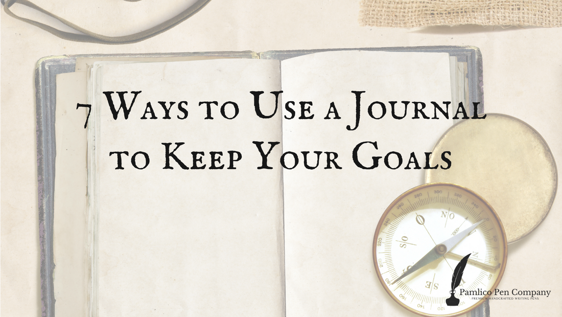 7 Ways to Use a Journal to Keep Your Goals